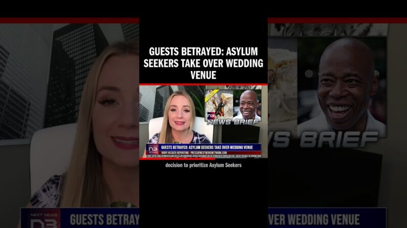 Guests Betrayed: Asylum Seekers Take Over Wedding Venue