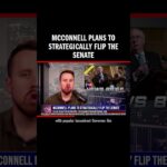 McConnell plans to strategically flip the Senate