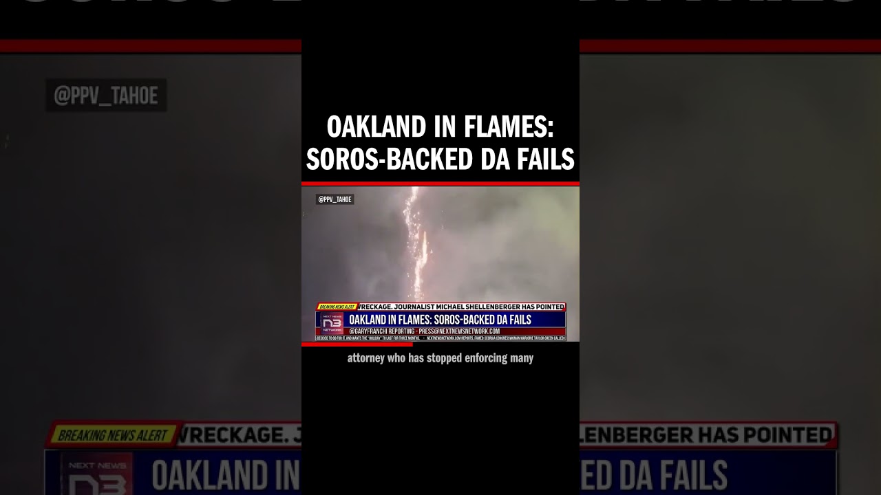 Oakland in Flames: Soros-Backed DA Fails