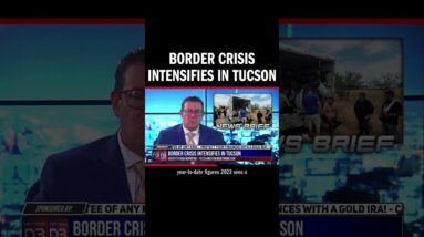 Border Crisis Intensifies in Tucson