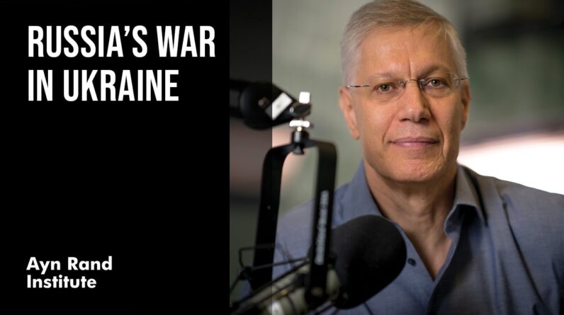 Russia's War in Ukraine by Yaron Brook