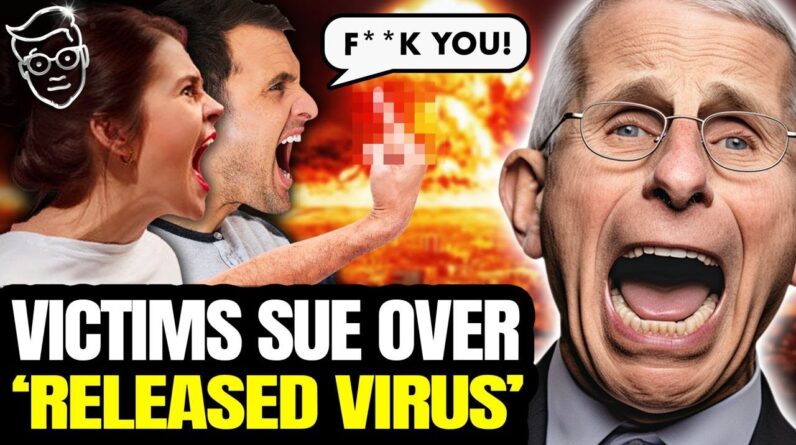 IT'S HAPPENING: Covid Victims SUE Fauci For 'RELEASING' Virus