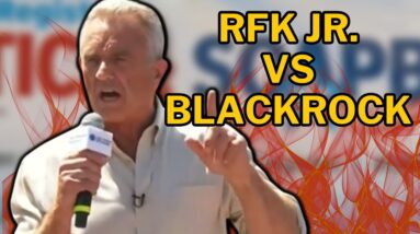 RFK Jr. EXPOSES BlackRock for STRIPPING WEALTH From YOU