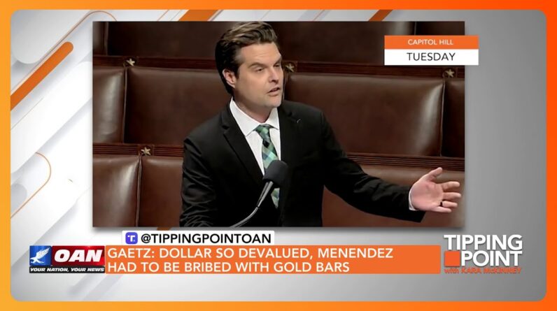 Gaetz: Democrat Bribed with Gold Bars Because Cash Worthless