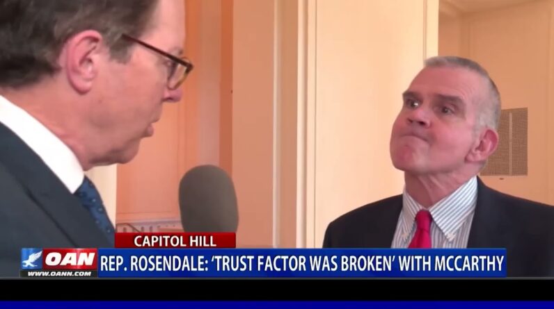 Rep. Rosendale: 'Trust Factor Was Broken' With McCarthy