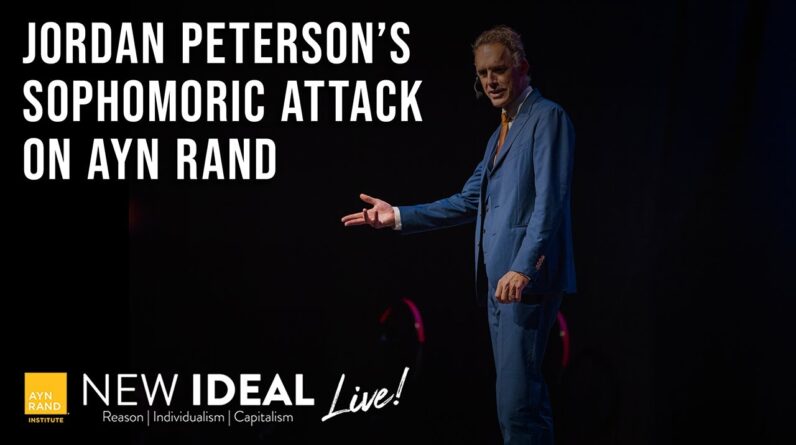 Jordan Peterson’s Sophomoric Attack on Ayn Rand