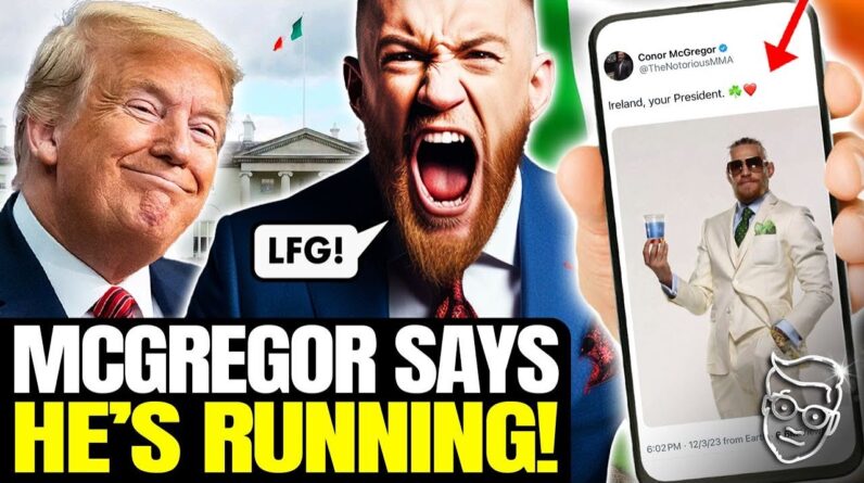 Conor McGregor OFFICIALLY Announces Run For President of IRELAND!? Globalists In Total MELTDOWN 🇮🇪