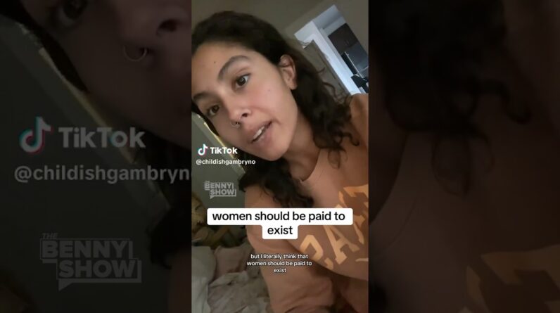 She thinks women should be PAID to exist 😏