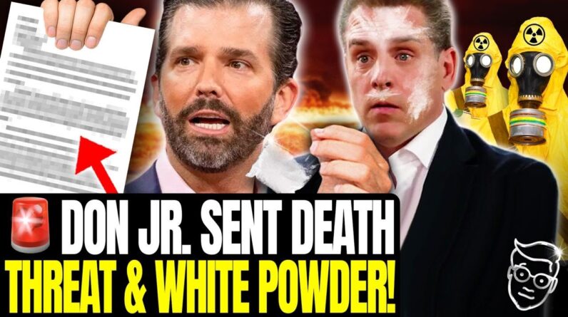 🚨🚨BREAKING: Don Jr. Exposed To White Powder Death Threat Package, HAZMAT Lockdown Of Trump Home 🚨