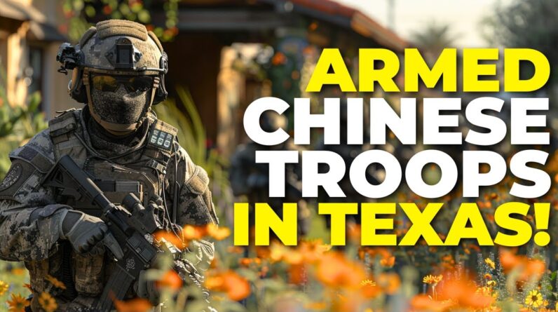 Armed Chinese Troops in Texas!